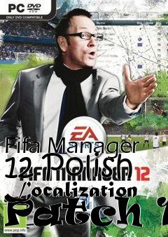 Box art for Fifa Manager 12 Polish Localization Patch 12