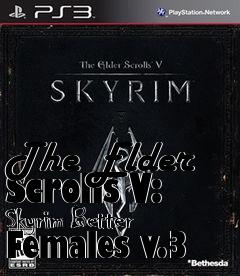 Box art for The Elder Scrolls V: Skyrim Better Females v.3