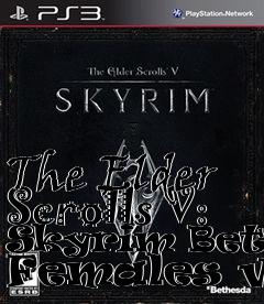 Box art for The Elder Scrolls V: Skyrim Better Females v.3