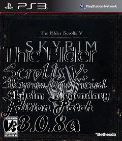 Box art for The Elder Scrolls V: Skyrim Unofficial Skyrim Legendary Edition Patch v.3.0.8a