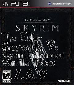 Box art for The Elder Scrolls V: Skyrim Enhanced Vanilla Trees v.1.6.9