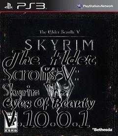 Box art for The Elder Scrolls V: Skyrim The Eyes Of Beauty v.10.0.1