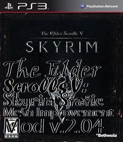 Box art for The Elder Scrolls V: Skyrim Static Mesh Improvement Mod v.2.04