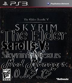 Box art for The Elder Scrolls V: Skyrim Nexus Mod Manager v.0.63.13
