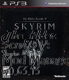 Box art for The Elder Scrolls V: Skyrim Nexus Mod Manager v.0.63.13