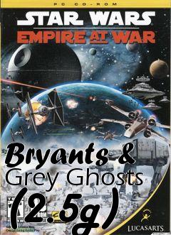 Box art for Bryants & Grey Ghosts (2.5g)