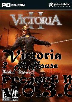 Box art for Victoria 2 - A House Divided Historical Project Mod v.0.3.6