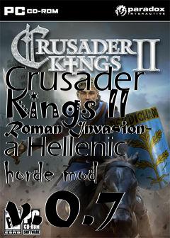 Box art for Crusader Kings II Roman Invasion- a Hellenic horde mod v.0.7