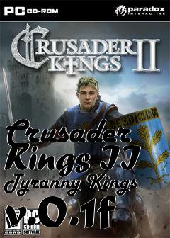Box art for Crusader Kings II Tyranny Kings v.0.1f
