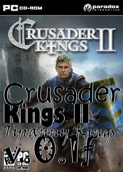 Box art for Crusader Kings II Tyranny Kings v.0.1f