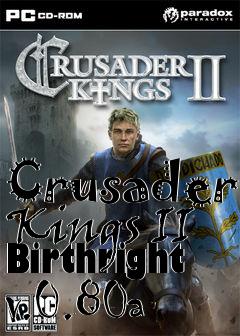 Box art for Crusader Kings II Birthright v.0.80a