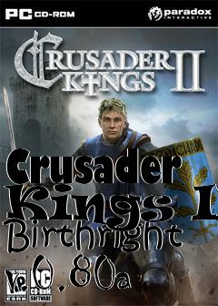 Box art for Crusader Kings II Birthright v.0.80a