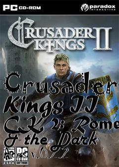 Box art for Crusader Kings II CK 2: Rome & the Dark Ages v.0.2.2