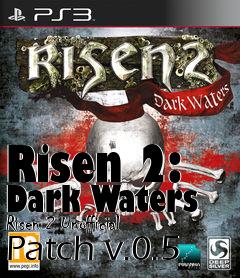 Box art for Risen 2: Dark Waters Risen 2 Unofficial Patch v.0.5