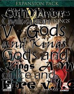 Box art for Sid Meiers Civilization V - Gods and Kings Gods and Kings A Mod of Ice and Fire v.1.0