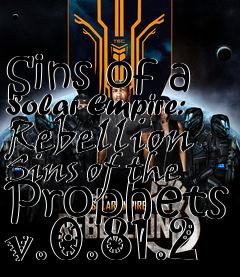 Box art for Sins of a Solar Empire: Rebellion Sins of the Prophets v.0.81.2