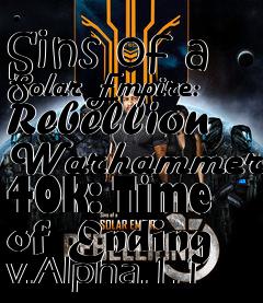 Box art for Sins of a Solar Empire: Rebellion Warhammer 40k: Time of Ending v.Alpha.1.1