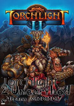 Box art for Torchlight 2 Unearthed Arcana  v.12012017