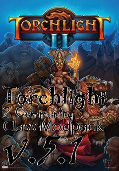 Box art for Torchlight 2 Community Class Modpack v.5.1