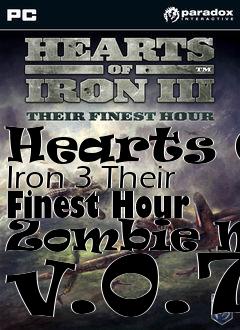 Box art for Hearts Of Iron 3 Their Finest Hour Zombie Mod v.0.7