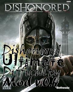 Box art for Dishonored Ultimate Difficulty Mod v.0.4