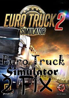 Box art for Euro Truck Simulator 2 Fix