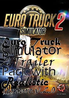 Box art for Euro Truck Simulator 2 Trailer Pack with Realistic Texture v.2.0