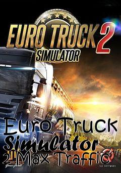 Box art for Euro Truck Simulator 2 Max Traffic
