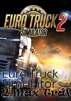 Box art for Euro Truck Simulator 2 Max Traffic