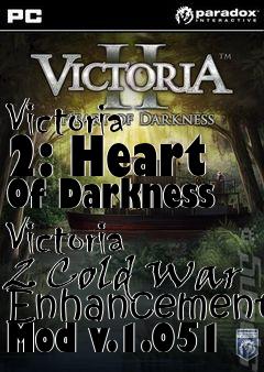 Box art for Victoria 2: Heart Of Darkness Victoria 2 Cold War Enhancement Mod v.1.051