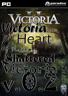 Box art for Victoria 2: Heart Of Darkness Shattered Victoria v.0.2