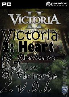 Box art for Victoria 2: Heart Of Darkness Black Ice Of Victoria 2 v.0.6