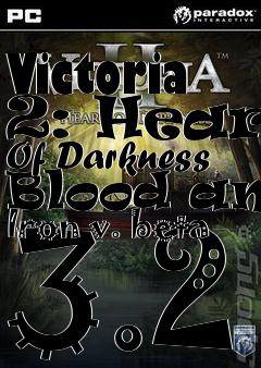 Box art for Victoria 2: Heart Of Darkness Blood and Iron v. beta 3.2