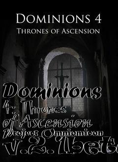 Box art for Dominions 4: Thrones of Ascension Project Omniomicon v.2.1beta