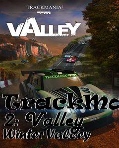 Box art for TrackMania 2: Valley Winter Valley