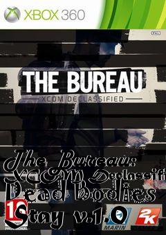 Box art for The Bureau: XCOM Declassified Dead Bodies Stay v.1.0