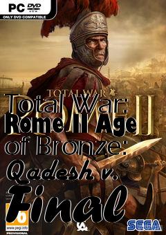 Box art for Total War: Rome II Age of Bronze: Qadesh v. Final