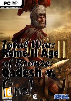 Box art for Total War: Rome II Age of Bronze: Qadesh v. Final