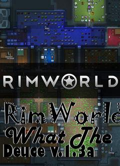 Box art for RimWorld What The Deuce v.1.3a