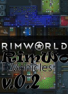 Box art for RimWorld E-Vehicles v.0.2