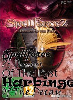 Box art for Spellforce 2: Demons Of The Past Harbingers Of The Decay