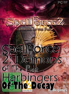 Box art for Spellforce 2: Demons Of The Past Harbingers Of The Decay