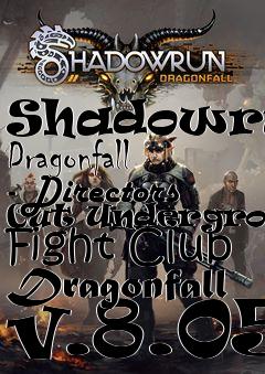Box art for Shadowrun: Dragonfall - Directors Cut Underground Fight Club Dragonfall v.8.05