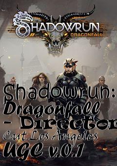 Box art for Shadowrun: Dragonfall - Directors Cut Los Angeles UGC v.0.1