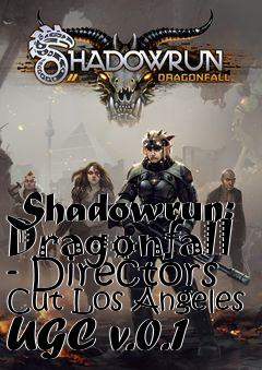 Box art for Shadowrun: Dragonfall - Directors Cut Los Angeles UGC v.0.1