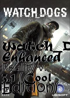 Box art for Watch_Dogs Enhanced Reality v. 3.1 (Cool Edition)