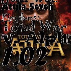 Box art for Total War: Attila Seven Kingdoms: Total War v. Alpha 1.02