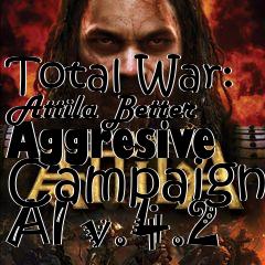 Box art for Total War: Attila Better Aggresive Campaign AI v.4.2