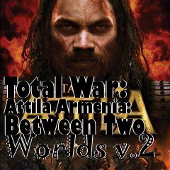 Box art for Total War: Attila Armenia: Between Two Worlds v.2