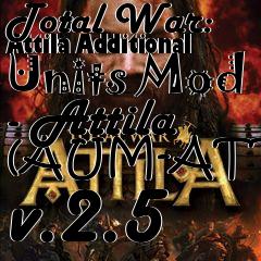 Box art for Total War: Attila Additional Units Mod - Attila (AUM-ATT) v.2.5